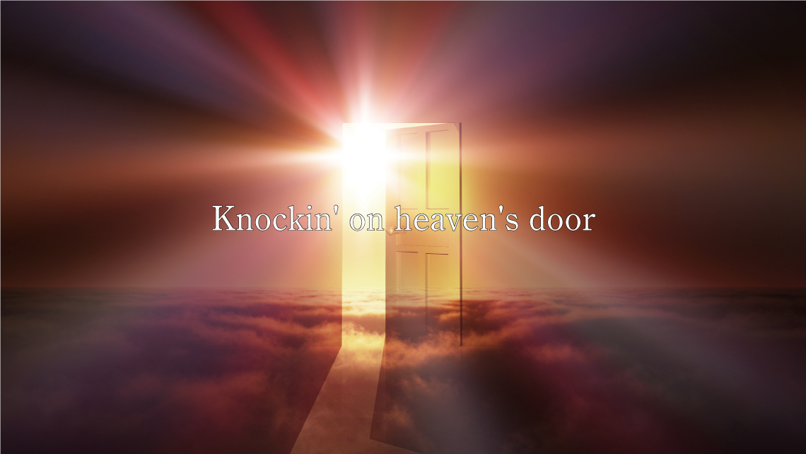 Knockin' on heaven's door